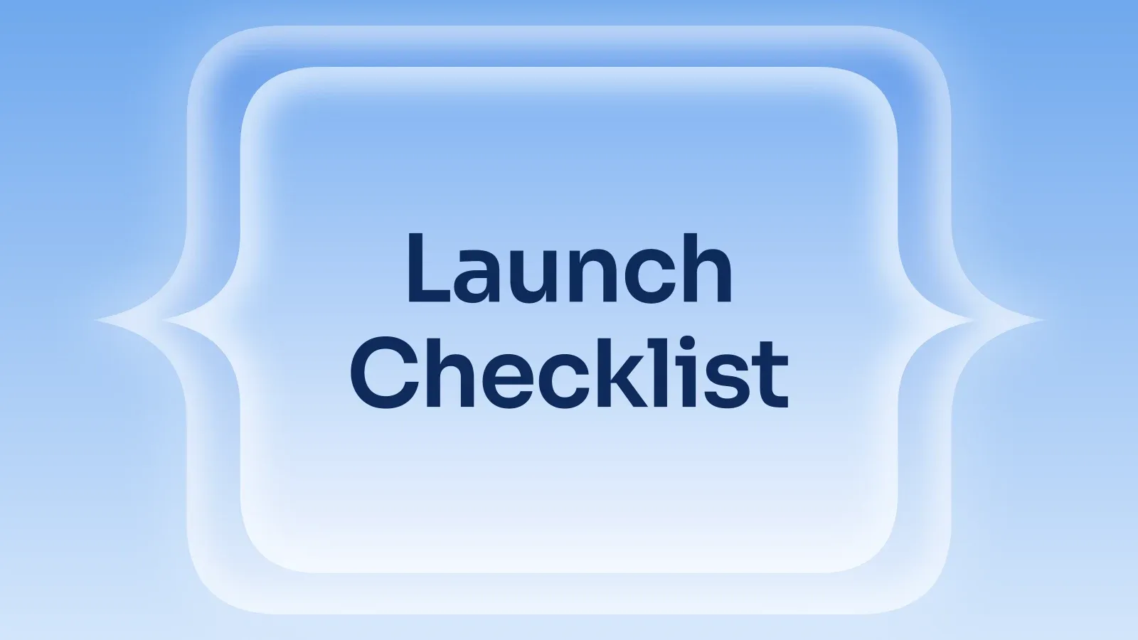 “Launch Checklist” on a sky blue gradient with a cusped panel