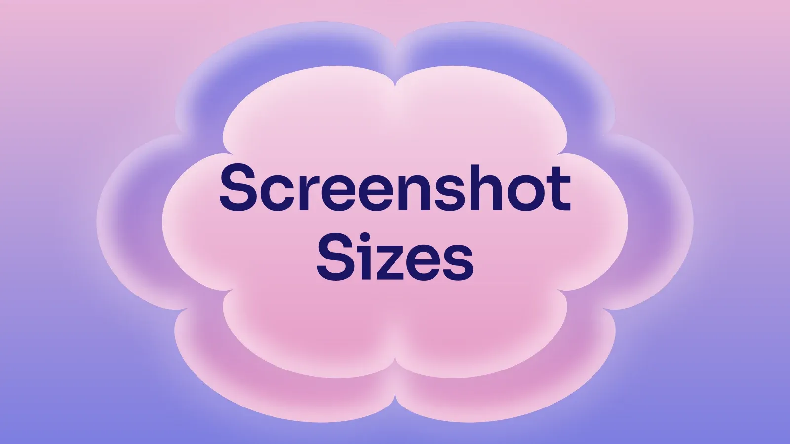 “Screenshot Sizes” on a pink and periwinkle gradient with a lobed blossom