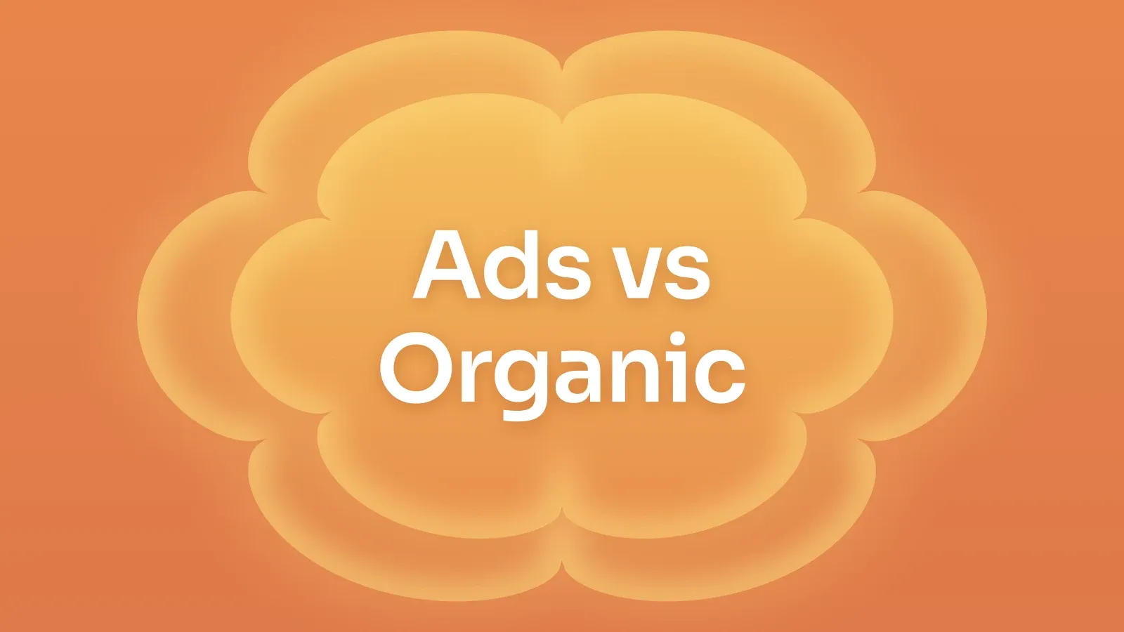 “Ads vs Organic” on a tangerine gradient with a lobed blossom