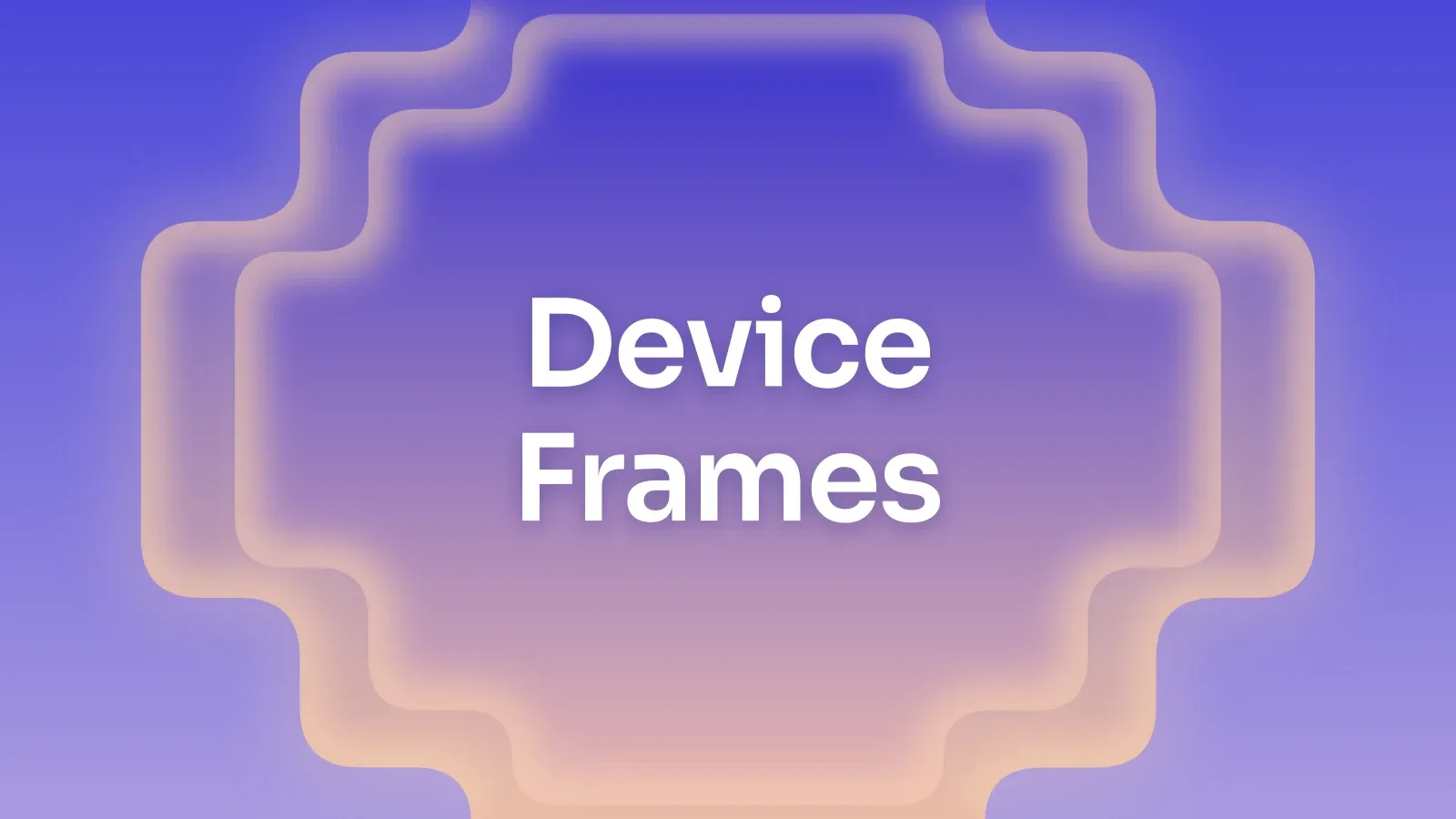 “Device Frames” on a indigo and peach gradient with a stepped cross