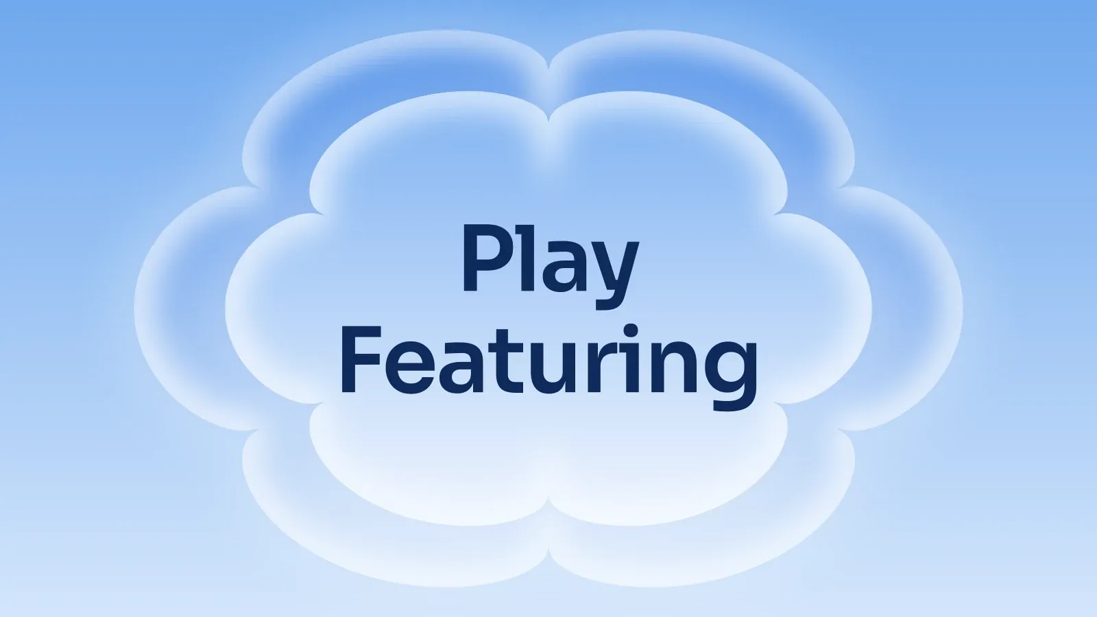 “Play Featuring” on a sky blue gradient with a lobed blossom