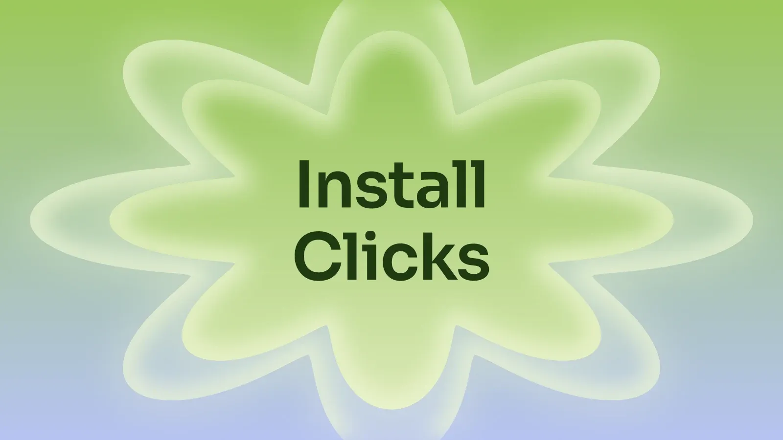 “Install Clicks” on a lime and periwinkle gradient with a star of petals