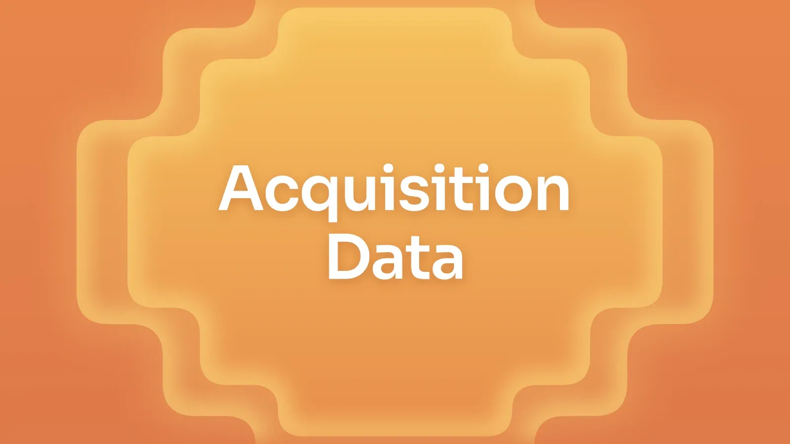 “Acquisition Data” on a tangerine gradient with a stepped cross