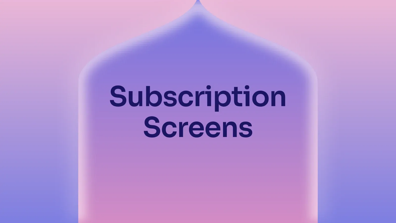 “Subscription Screens” on a pink and periwinkle gradient with a onion-dome arch